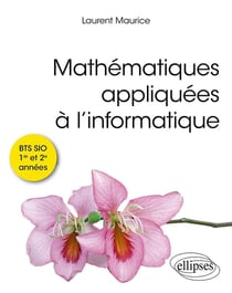 Mathématiques appliquées à l'informatique : BTS SIO 1re et 2e années