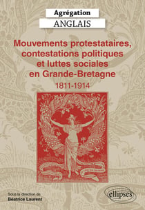 Agrégation anglais 2025 : Mouvements protestataires, contestations politiques et luttes sociales en Grande-Bretagne (1811-1914)