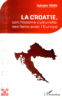 La Croatie, son histoire culturelle, ses liens avec l'Europe