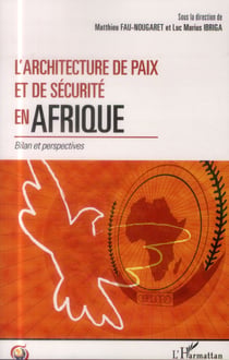 L'architecture de paix et de sécurité en Afrique - bilan et perspectives