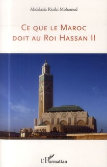 Ce que le maroc doit au roi Hassan II