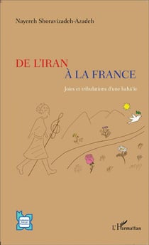 De l'Iran à la France - joies et tribulations d'une baha'ie