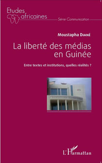 La liberté des médias en Guinée - entre textes et institutions quelles réalités ?