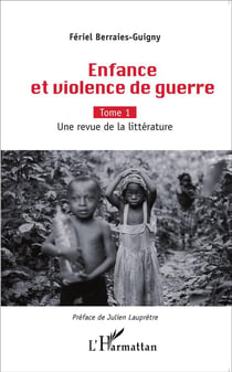 Enfance et violence de guerre  Tome 1 - une revue de la litterature