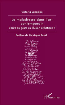 La maladresse dans l'art contemporain - vérité du geste ou illusion esthétique ?