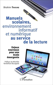 Manuels scolaires, environnement informatif et numérique au service de la lecture - enjeux nouveaux pour une école émergente