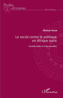 Le social contre le politique en Afrique noire - sociétés civiles et voies naturelles