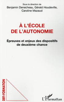 À l'école de l'autonomie - épreuves et enjeux des dispositifs de deuxième chance