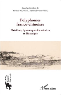 Polyphonies franco-chinoises - mobilités, dynamique identitaires et didactique