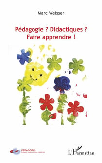Pédagogie ? didactiques ? faire apprendre !