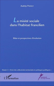 La mixité sociale dans l'habitat francilien : Bilan et perspectives d'évolution