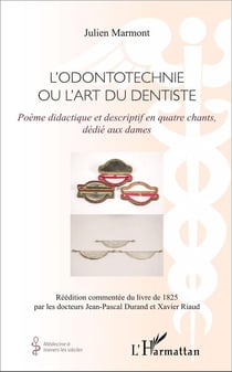L'odontotechnie ou l'art du dentiste - poème didactique et descriptif en quatre chants, dédié aux dames