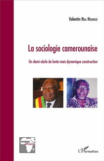 La sociologie camerounaise - un demi-siecle de lente mais dynamique construction