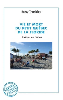 Vie et mort du petit Québec de la Floride, floribec en textes