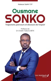 Ousmane Sonko - trajectoire, parcours et discours de l'espoir