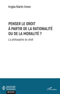 Penser le droit à partir de la rationalité ou de la moralité ? la philosophie du droit