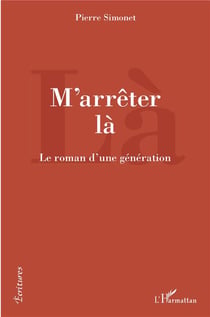 M'arrêter là : Le roman d'une génération