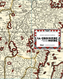 La croisière noire - les documents inédits - sur la trace des expéditions Citroën en Centre-Afrique - édition de luxe