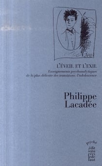 L'éveil et l'exil - enseignements psychanalytiques de la plus délicate des transitions : l'adolescence