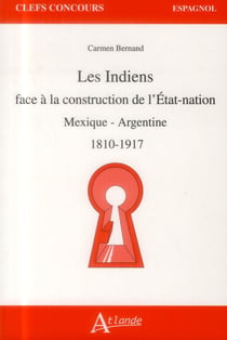 Les indiens face à la construction de l'Etat-nation - Mexique - Argentine 1810-1917