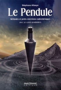 Le pendule - méthodes et petits entretiens radiesthésiques avec 20 cartes pendulaires