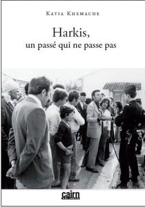 Harkis, un passé qui ne passe pas