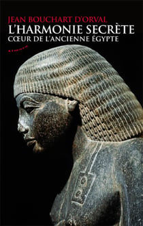 L'harmonie secrète - coeur de l'ancienne Egypte