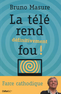La télé rend définitivement fou !