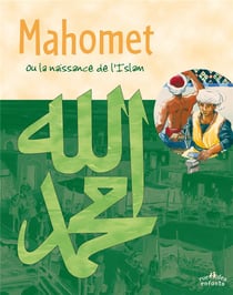Mahomet ou la naissance de l'islam