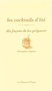 Dix façons de le préparer : les cocktails d'été