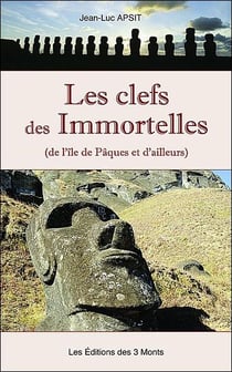 Les clefs des immortelles - de l'ile de pâques et d'ailleurs