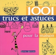 1001 TRUCS ET ASTUCES POUR LA MAISON.
