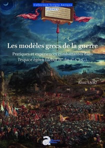 Les modèles grecs de la guerre : Pratiques et expériences combattantes dans l'espace égéen (début IVe-fin Ier s. a.C.)
