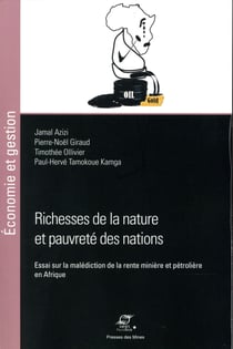 Richesse de la nature et pauvreté des nations- essai sur la malédiction de la rente minière et pétrolière en Afrique
