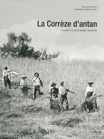 La Corrèze d'antan, à travers la carte postale ancienne