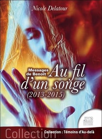 Messages de Benoît : Au fil d'un songe (2013-2015)