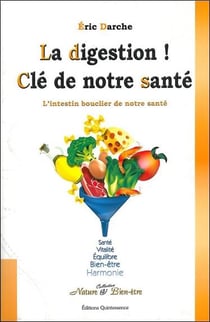 La digestion ! clé de notre santé - l'intestin bouclier de notre santé