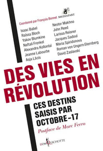Des vies en révolution - ces destins saisis par Octobre-17