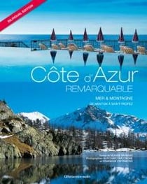 Côte d'Azur remarquable - mer & montagne, de Menton à Saint-Tropez