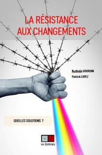 La résistance aux changements : Quelles solutions ?