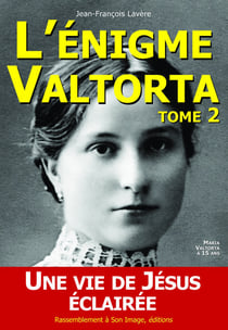 L'énigme Valtorta Tome 2 - une vie de Jésus éclairée