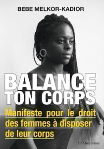 Balance ton corps : manifeste pour le droit des femmes à disposer de leur corps