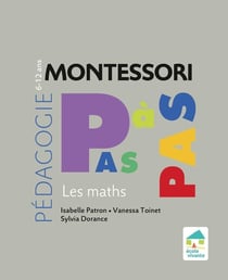 Montessori pas à pas : les mathématiques - 6/12 ans (édition 2020)