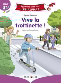 Apprendre à lire avec les Alphas : Vive la trottinette ! Début 3e HarmoS version Suisse