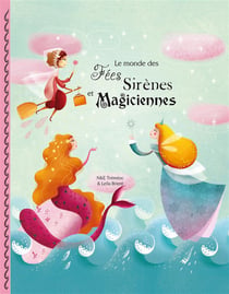Le monde de fees, sirenes et magiciennes