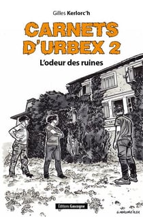 Carnets d'urbex 2 : l'odeur des ruines