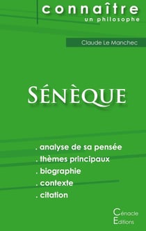 Connaître un philosophe : Sénèque - analyse complète de sa pensée