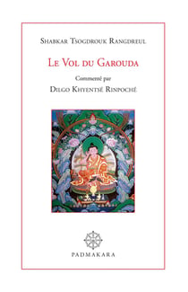 Le Vol du Garouda : commenté par Dilgo Khyentsé Rinpoché