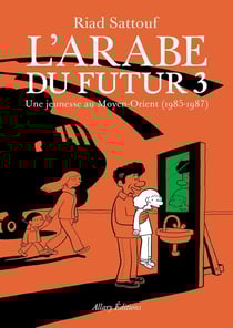 L'Arabe du futur Tome 3 : une jeunesse au Moyen-Orient (1985-1987)