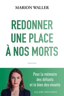 Redonner une place à nos morts : Pour la mémoire des défunts et le bien des vivants